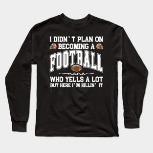 I Didn't Plan On Becoming a Football Mama Mom Mother Support Long Sleeve T-Shirt